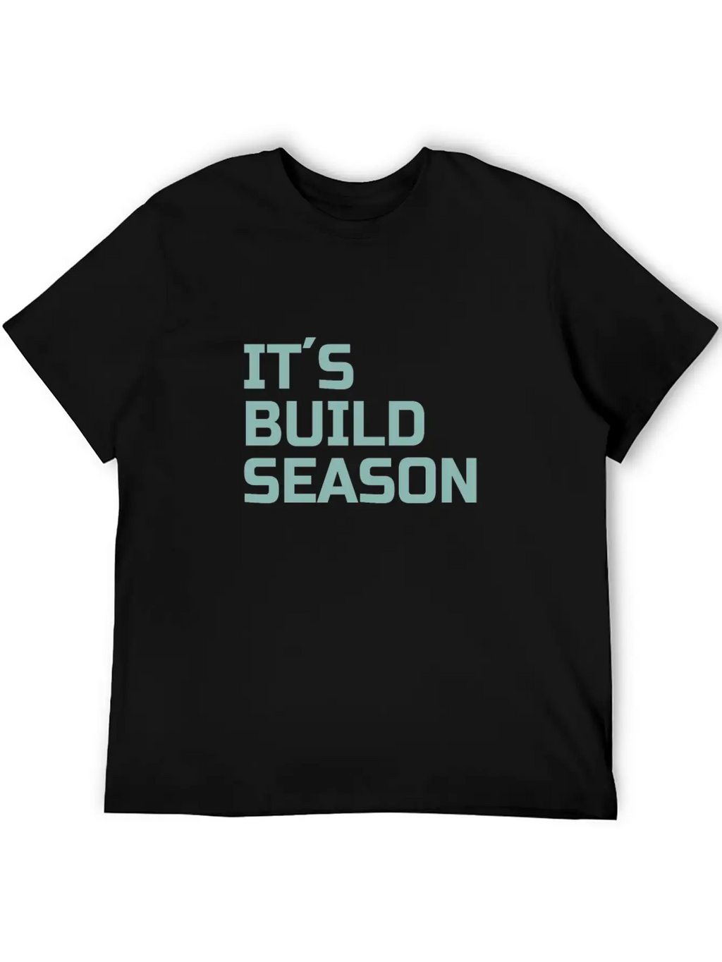 ROBOTICS : It´s Build Season Stylish Everyday T-Shirt – Unisex Basic Cotton Tee