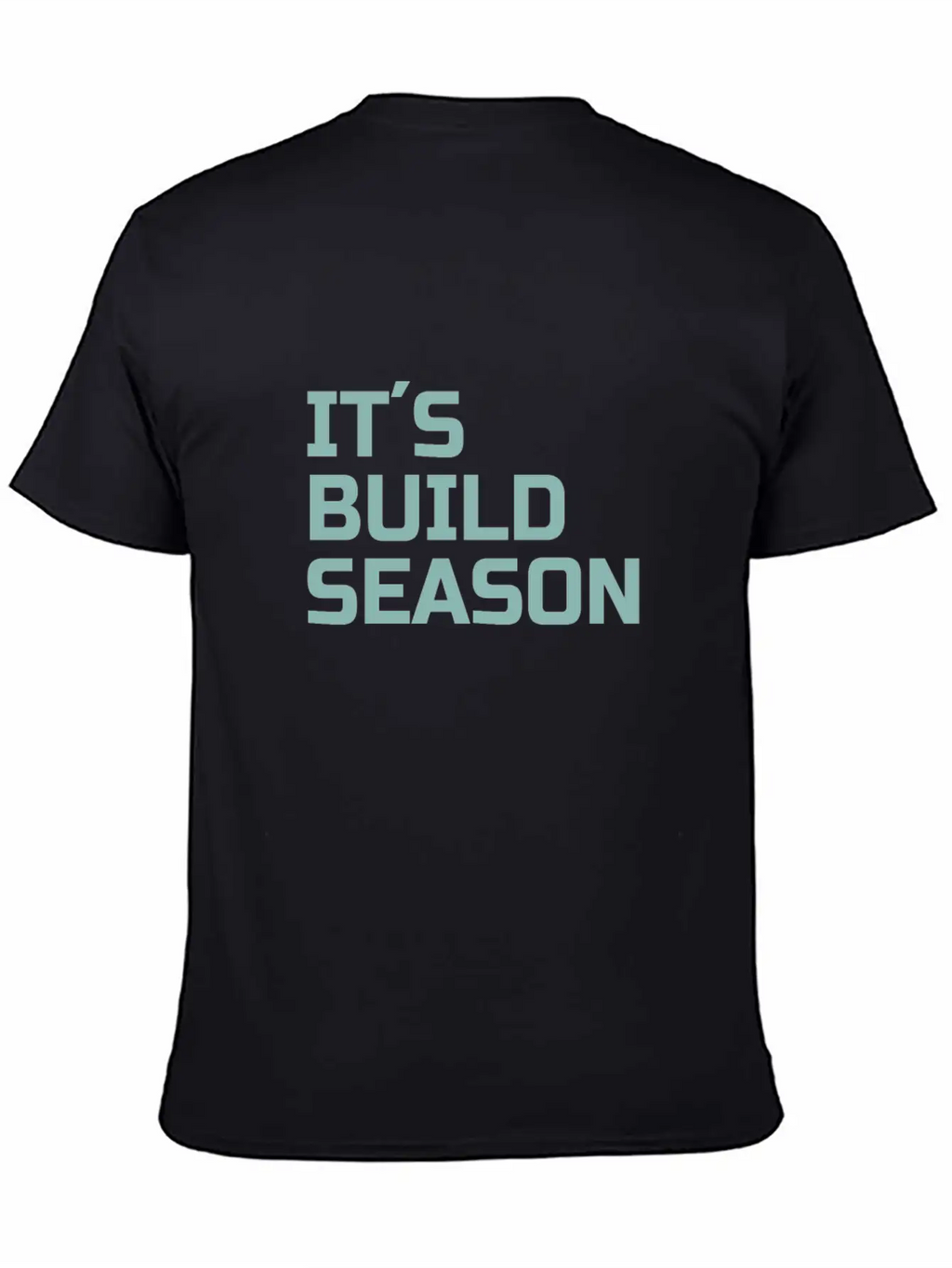 ROBOTICS : It´s Build Season Stylish Everyday T-Shirt – Unisex Basic Cotton Tee