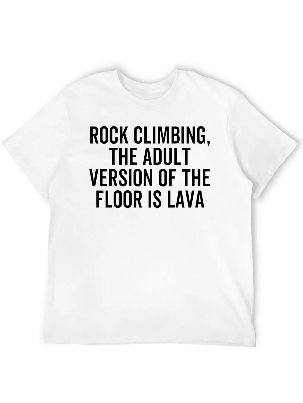 Rock Climbing The Adult Version Of The Floor Is Unisex Casual T-Shirt – Clean Design For Daily Comfort
