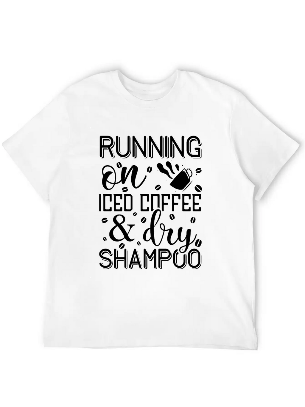 Running On Iced Coffee & Dry Shampoo Unisex Casual T-Shirt – Clean Design For Daily Comfort
