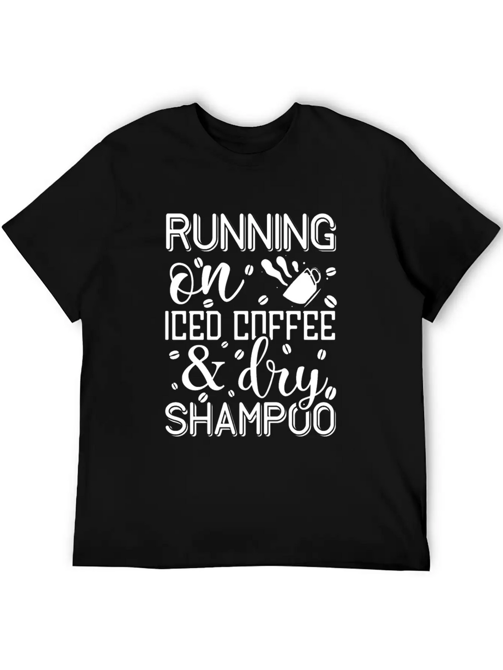 Running On Iced Coffee & Dry Shampoo Unisex Casual T-Shirt – Clean Design For Daily Comfort