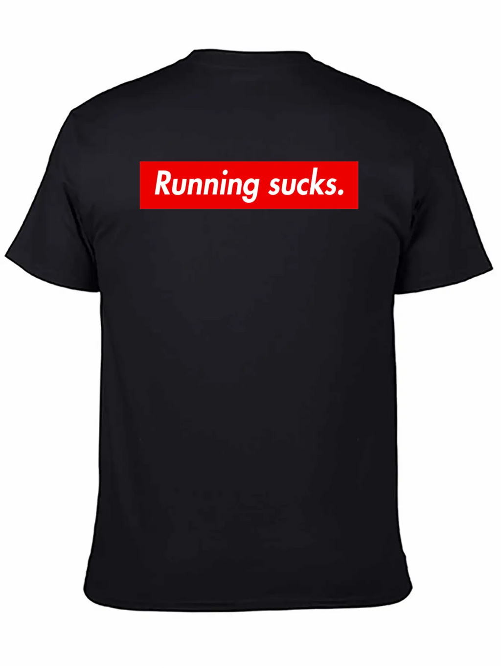 Running Sucks. Unisex Casual T-Shirt – Clean Design For Daily Comfort