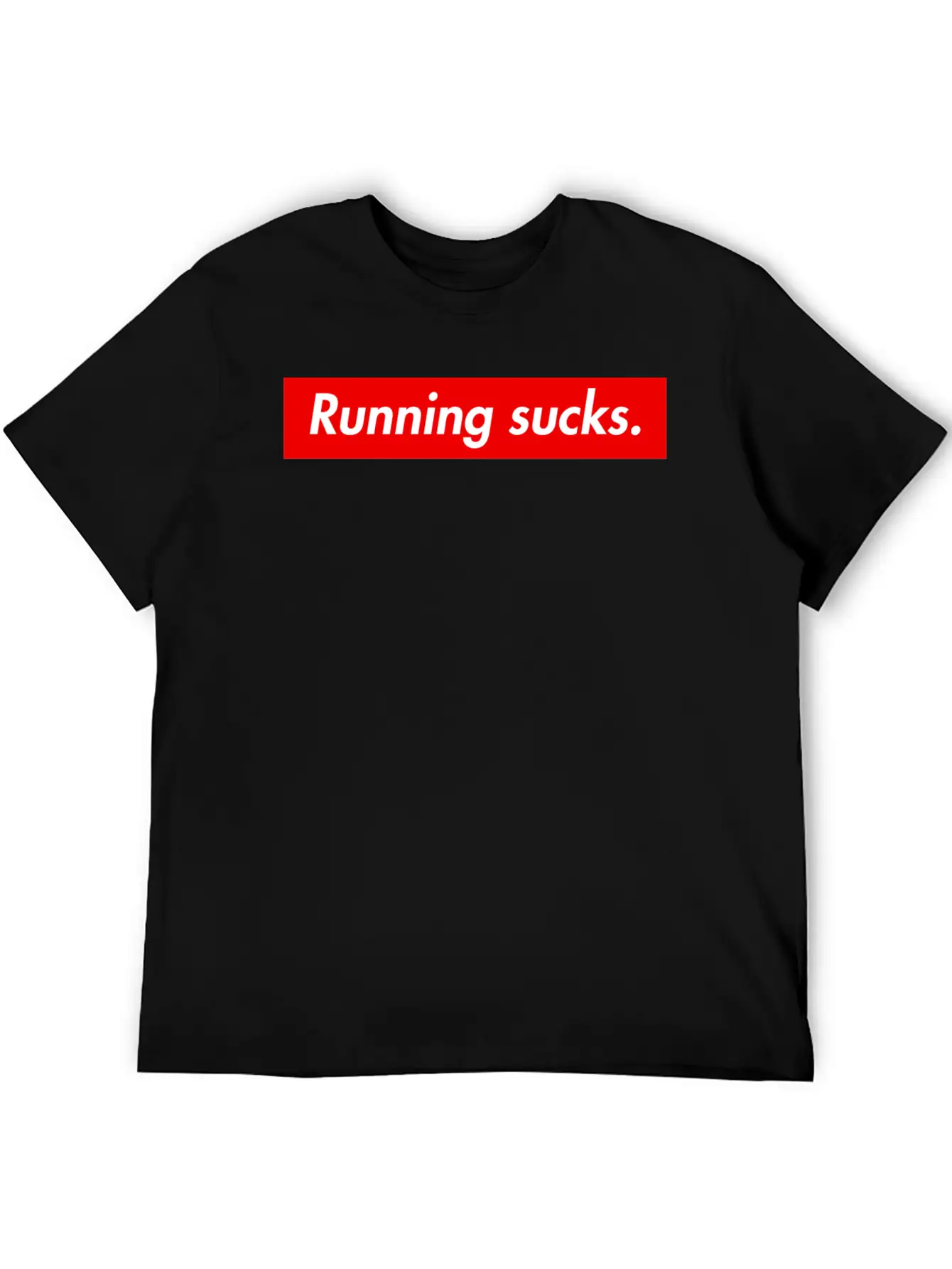 Running Sucks. Unisex Casual T-Shirt – Clean Design For Daily Comfort