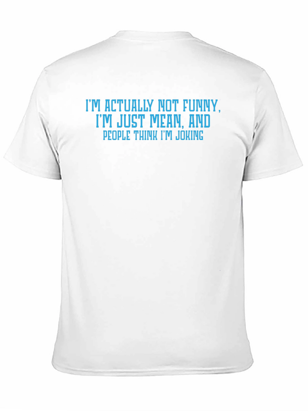 Humorous T-Shirt: Im Actually Not Funny