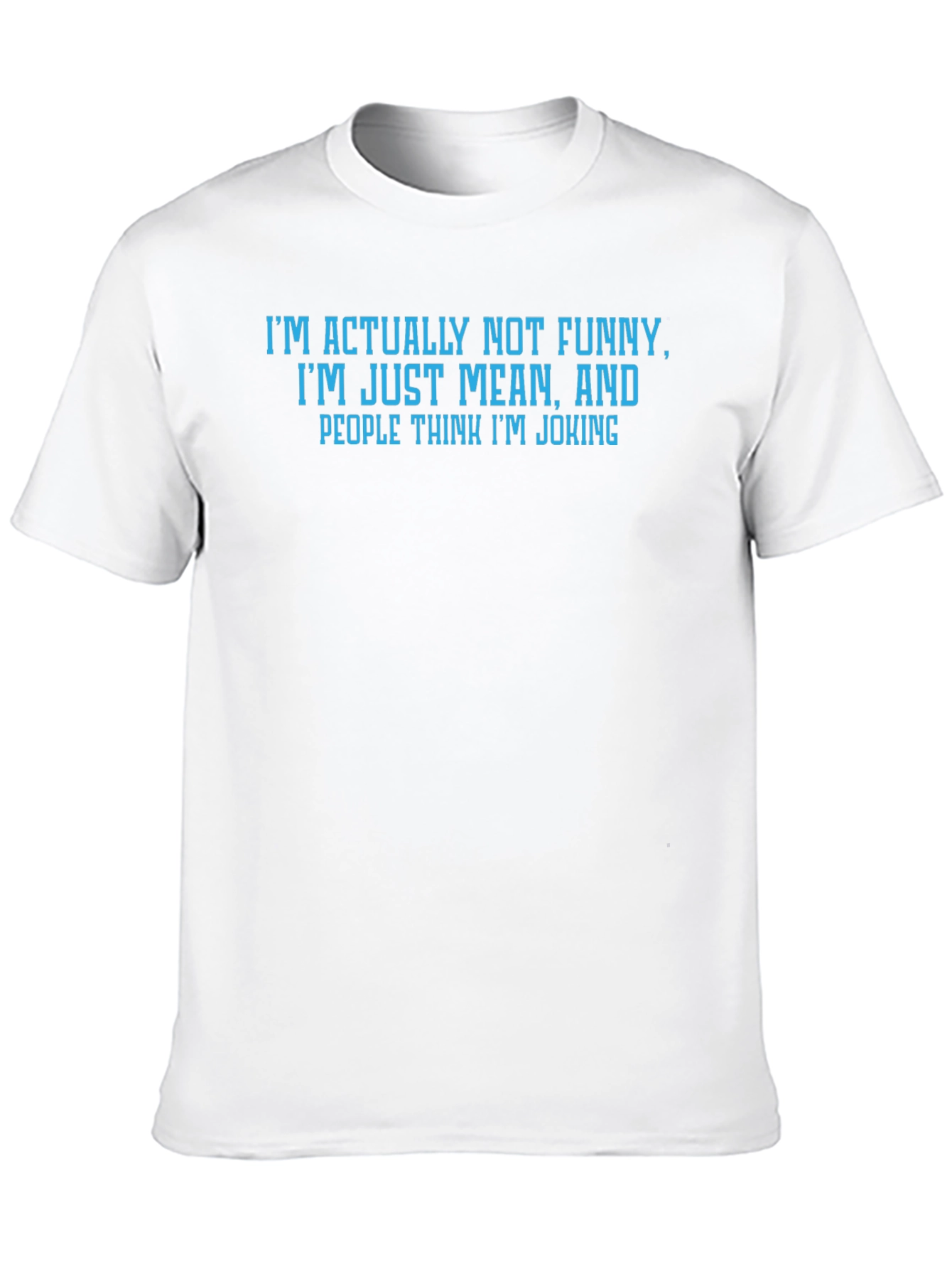 Humorous T-Shirt: Im Actually Not Funny
