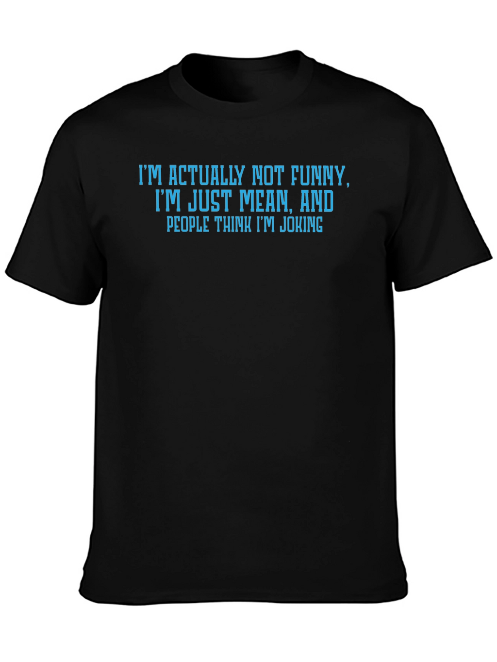 Humorous T-Shirt: Im Actually Not Funny
