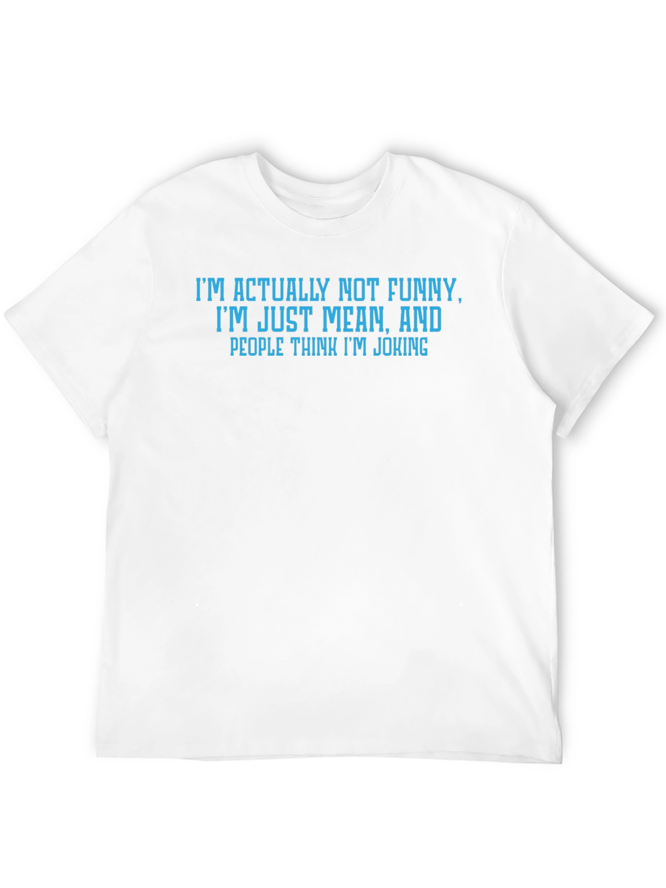 Humorous T-Shirt: Im Actually Not Funny