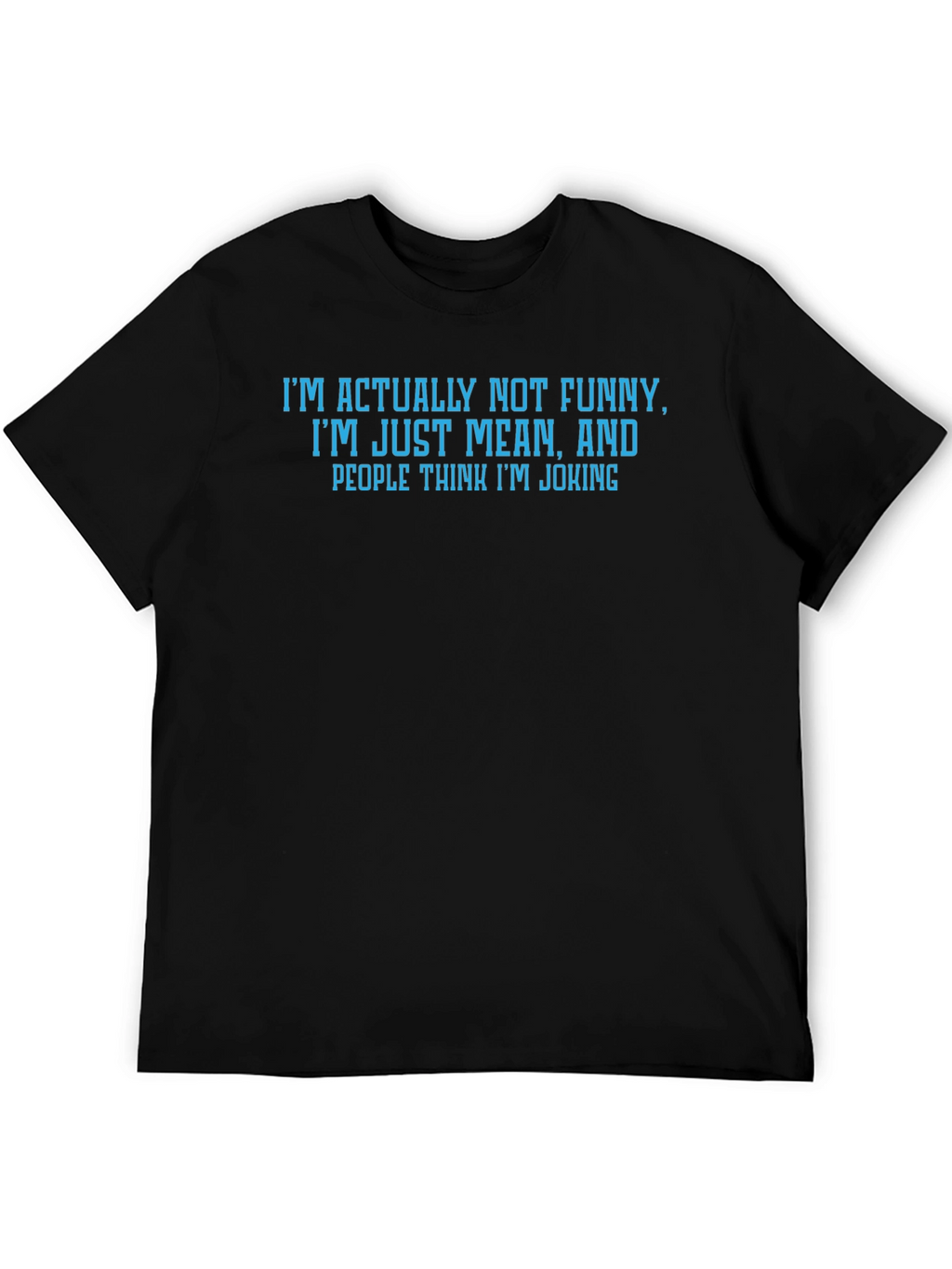 Humorous T-Shirt: Im Actually Not Funny