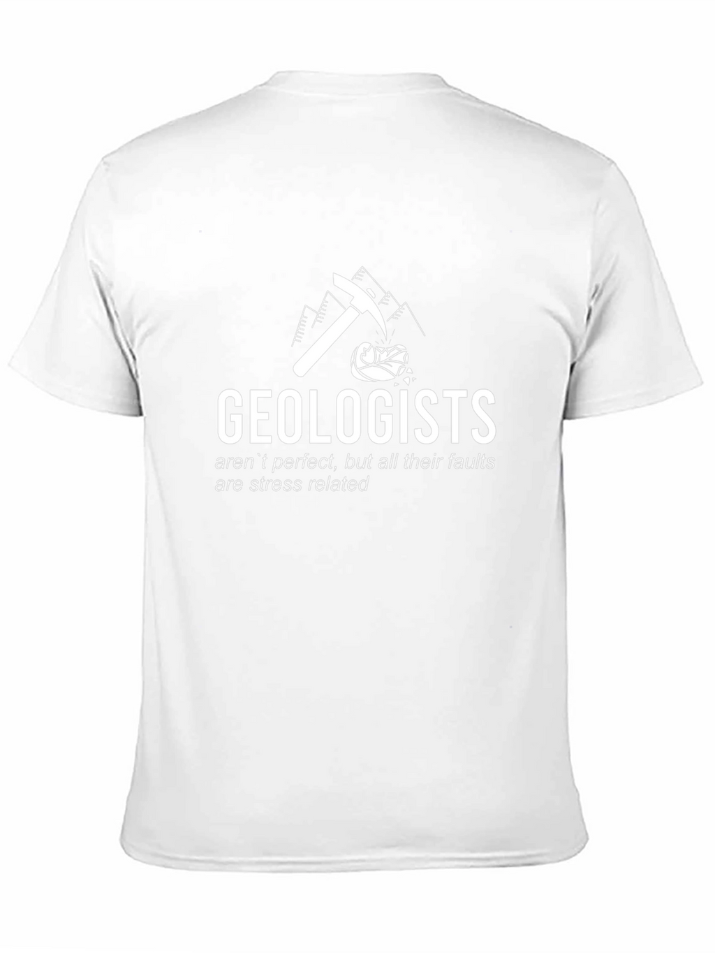 Geologist Humor T-Shirt: Stress Related Faults