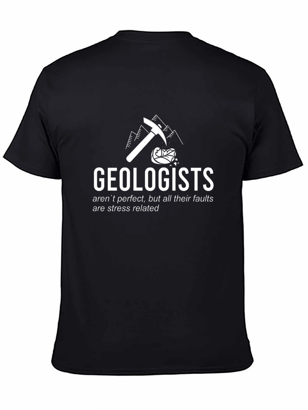 Geologist Humor T-Shirt: Stress Related Faults