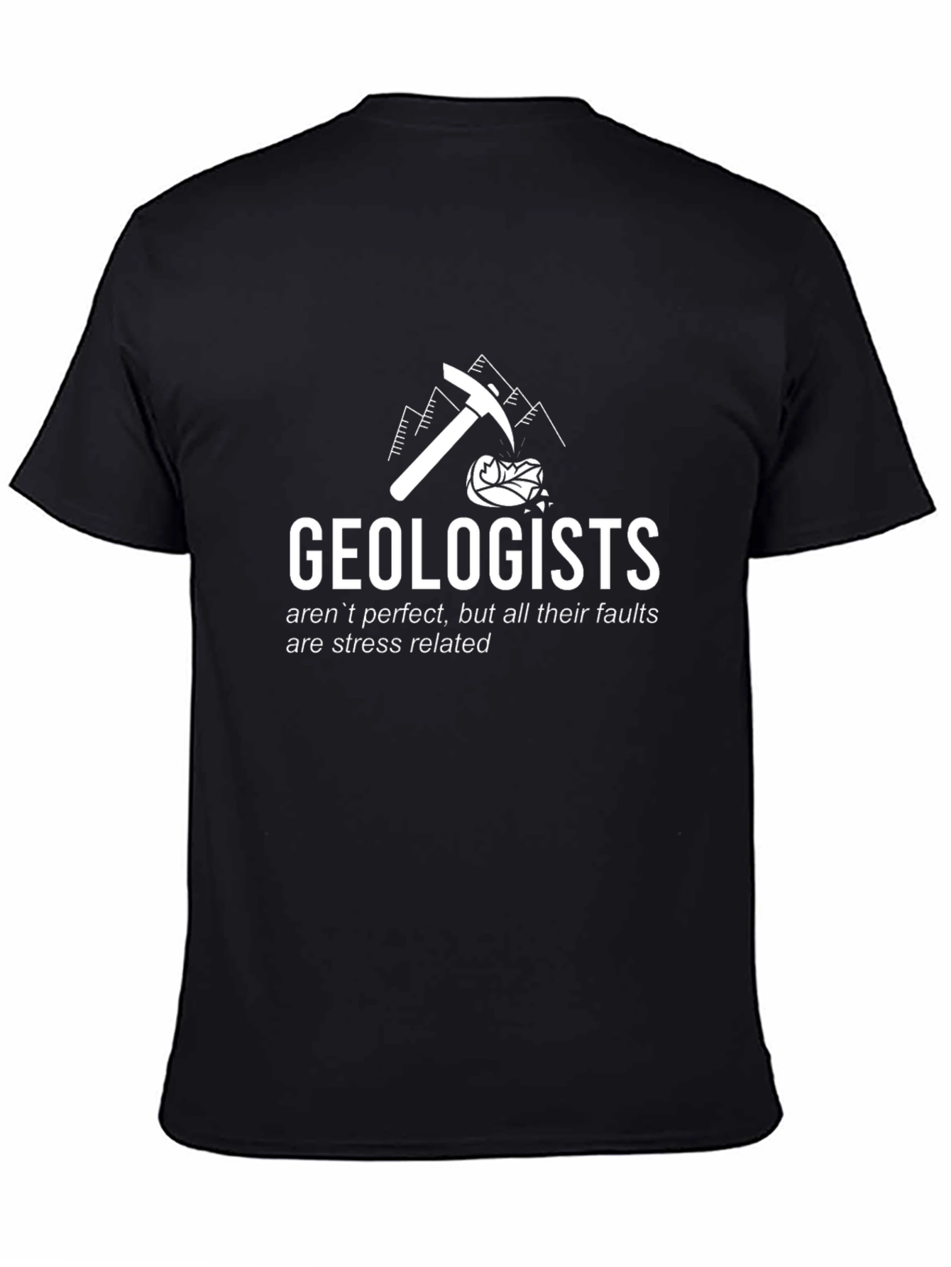 Geologist Humor T-Shirt: Stress Related Faults