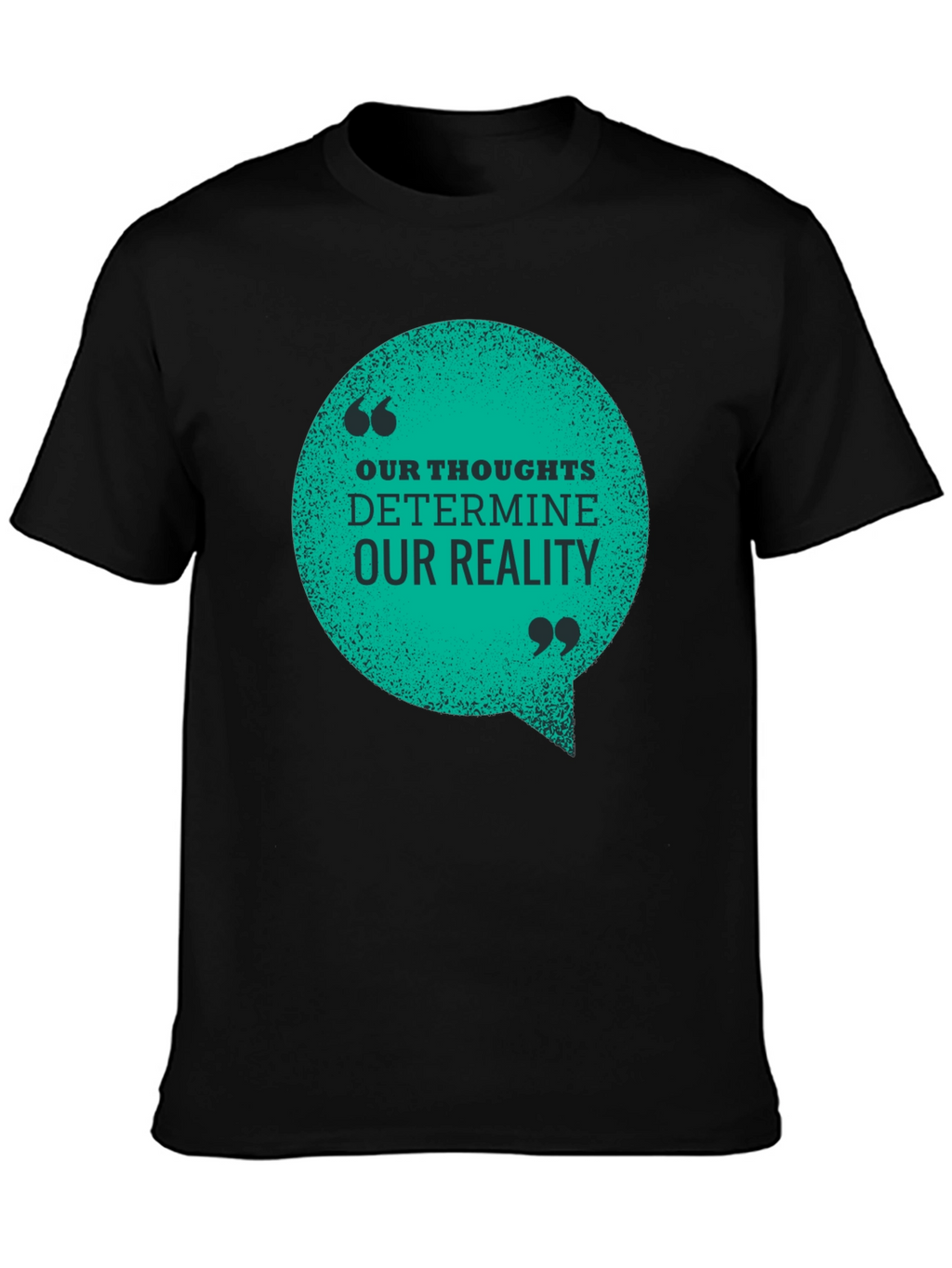 Inspirational T-Shirt: Our Thoughts Determine Our Reality