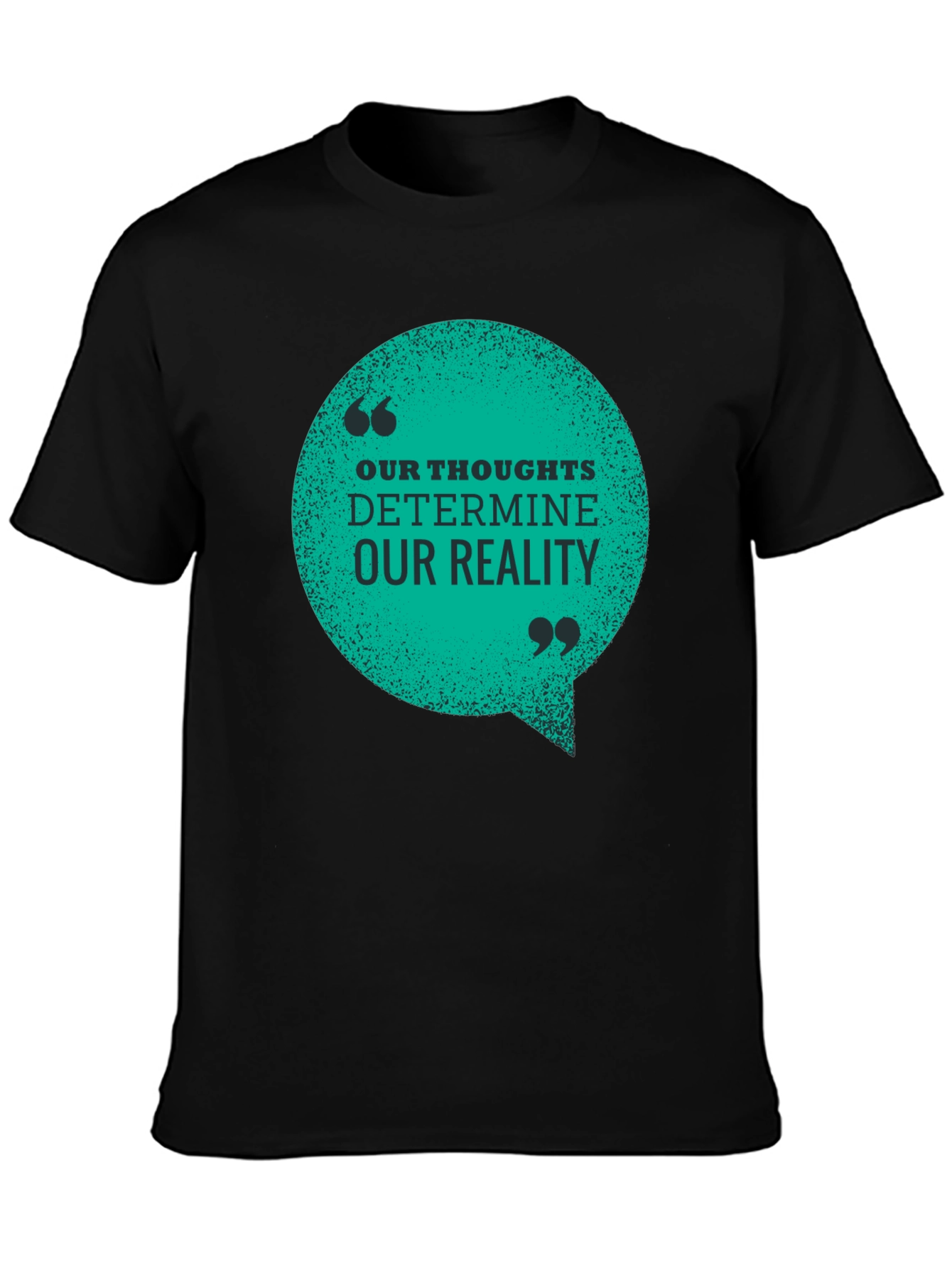 Inspirational T-Shirt: Our Thoughts Determine Our Reality