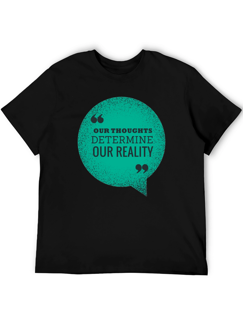 Inspirational T-Shirt: Our Thoughts Determine Our Reality