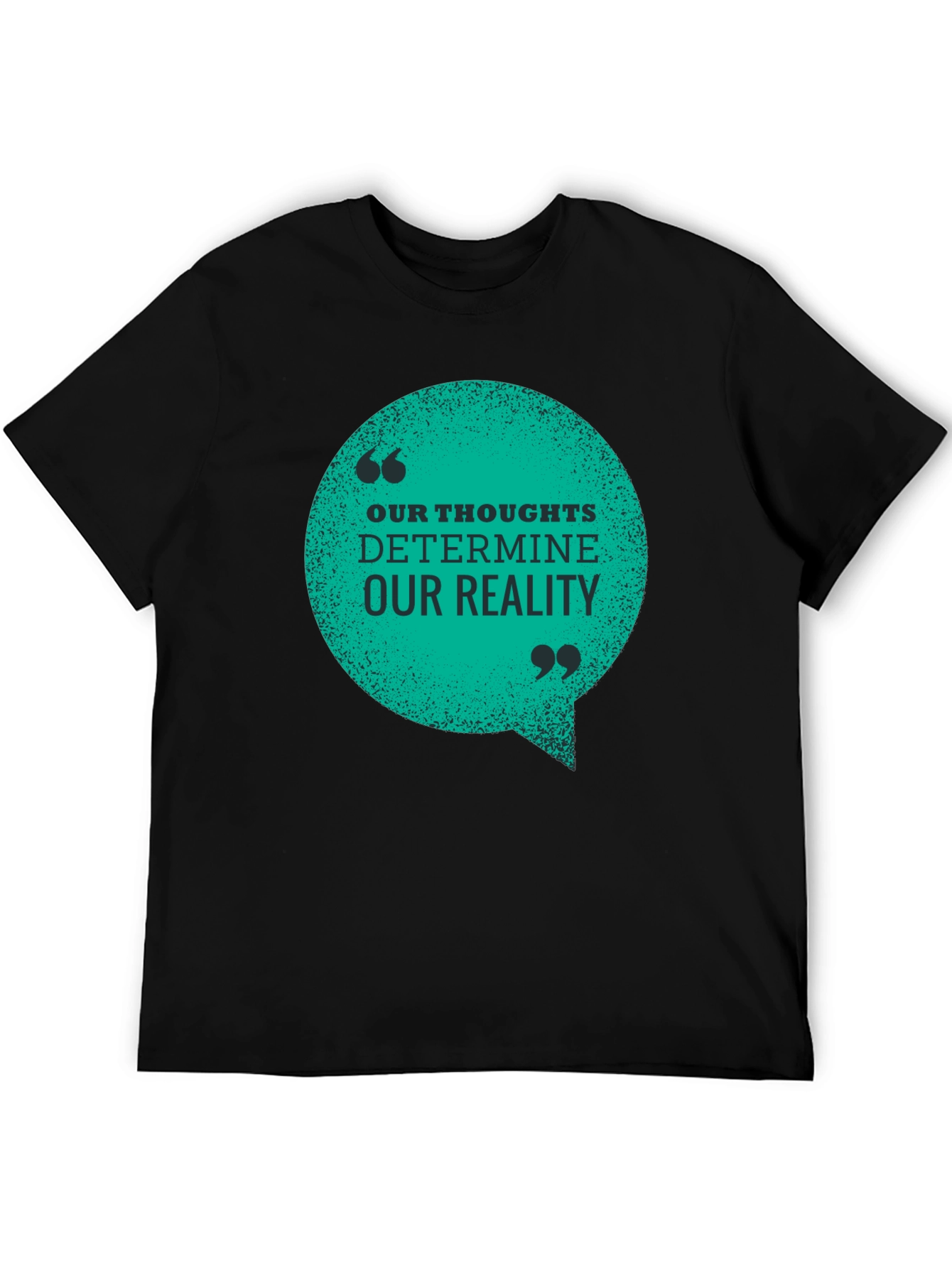 Inspirational T-Shirt: Our Thoughts Determine Our Reality