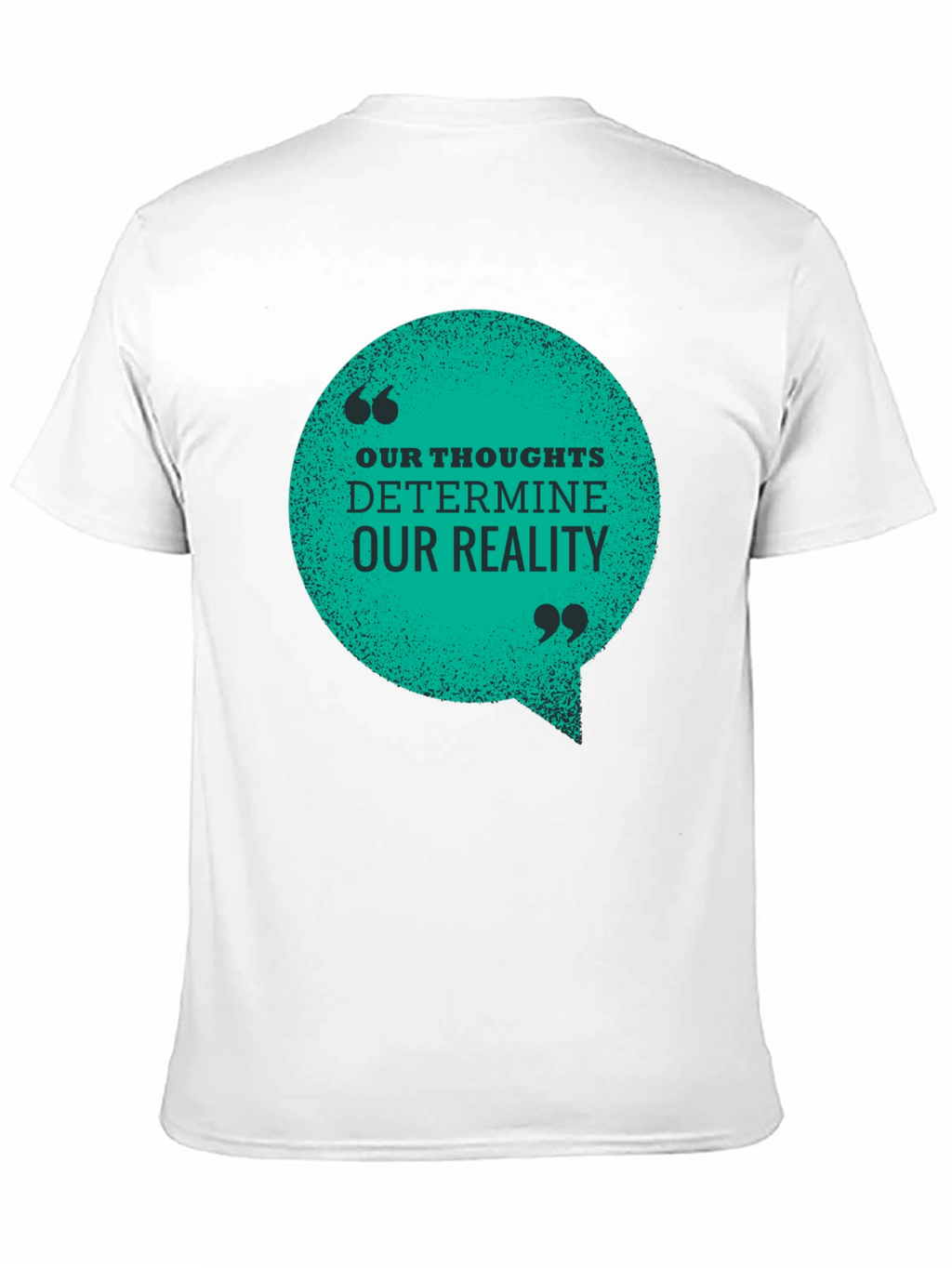 Inspirational T-Shirt: Our Thoughts Determine Our Reality