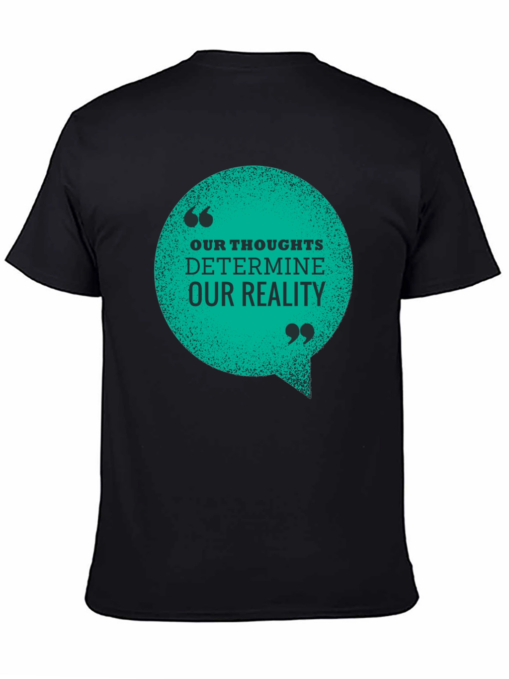 Inspirational T-Shirt: Our Thoughts Determine Our Reality