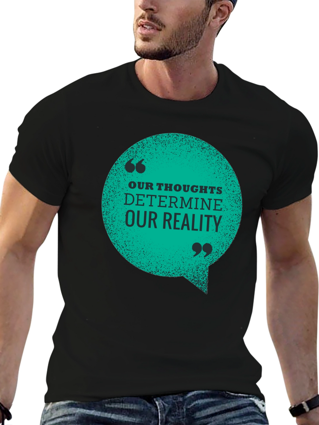 Inspirational T-Shirt: Our Thoughts Determine Our Reality