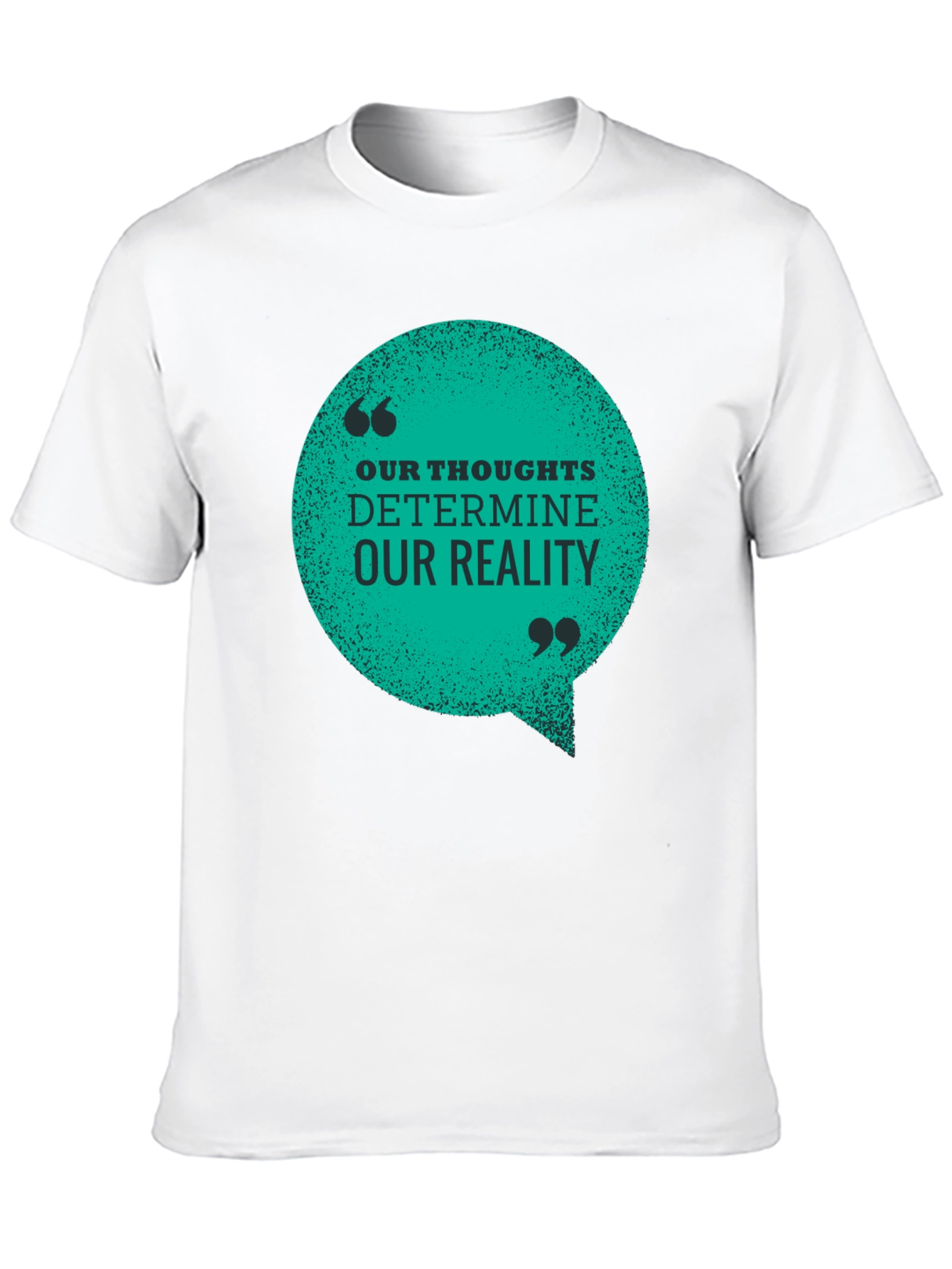 Inspirational T-Shirt: Our Thoughts Determine Our Reality