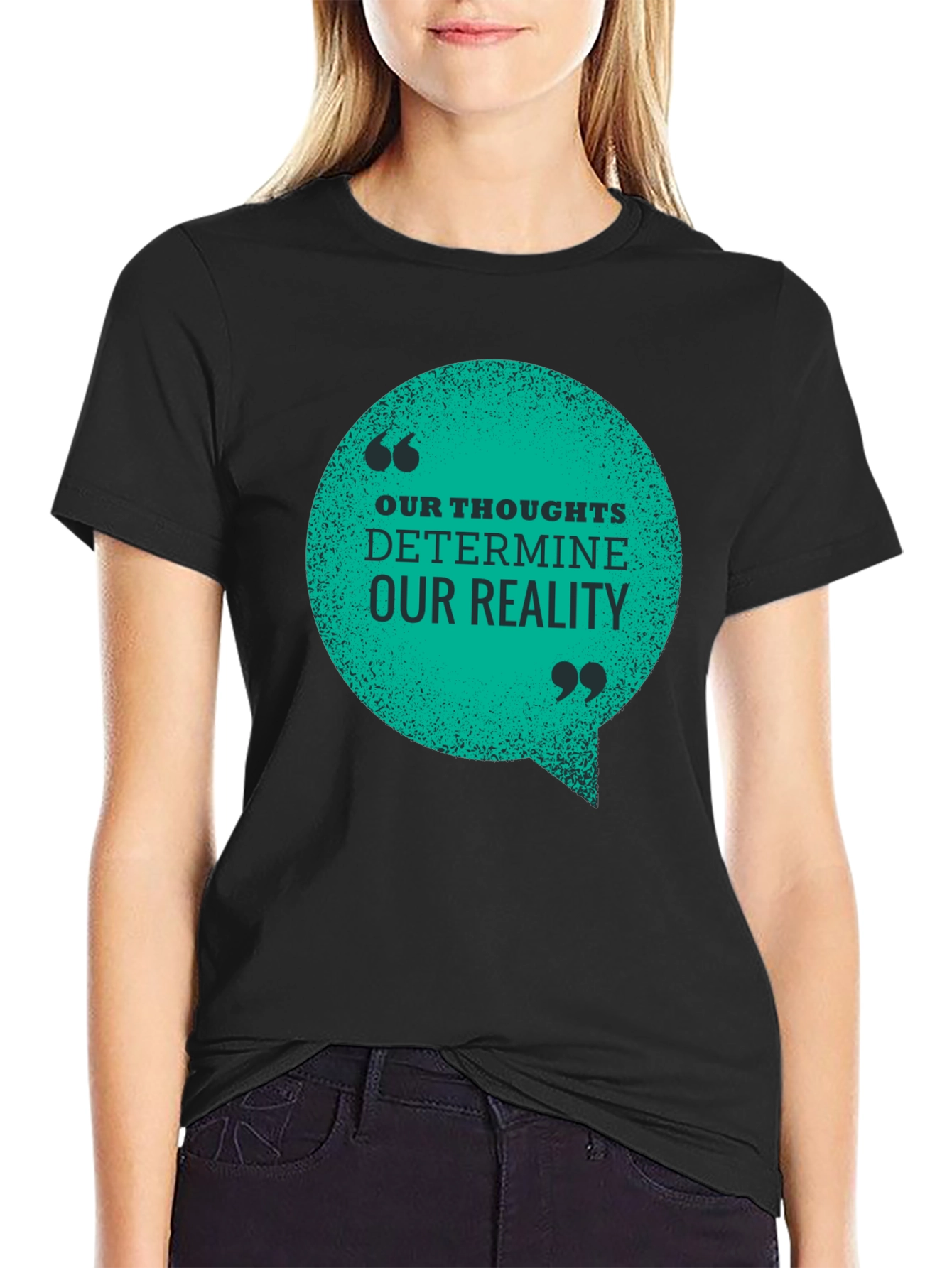 Inspirational T-Shirt: Our Thoughts Determine Our Reality