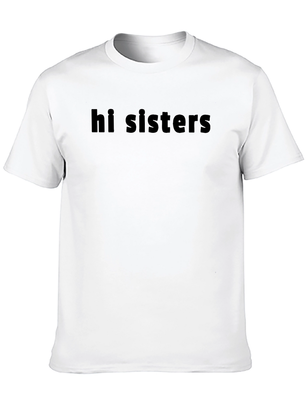 Hi Sisters Graphic T-Shirt