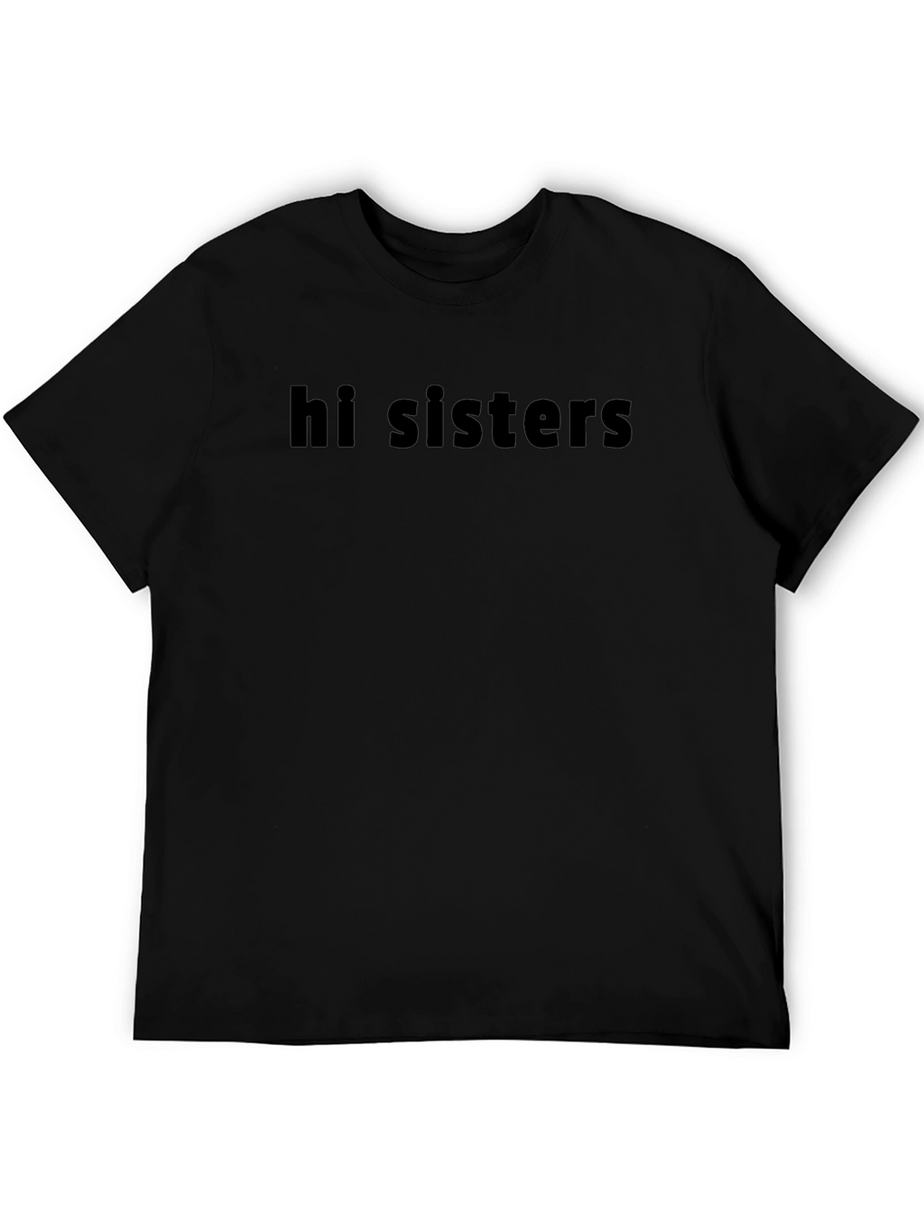 Hi Sisters Graphic T-Shirt