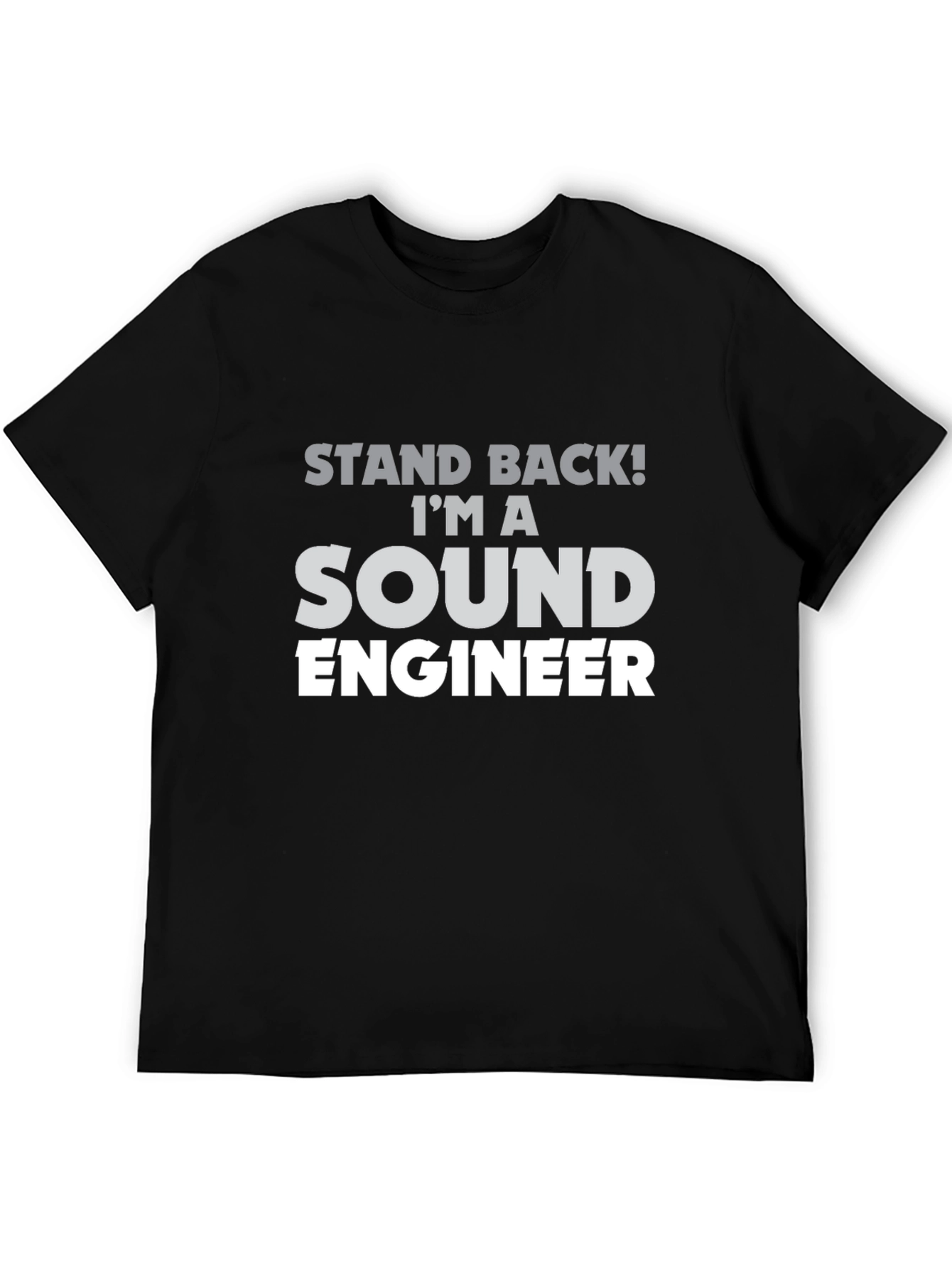 Sound Engineer T-Shirt - Stand Back Im A Sound Engineer