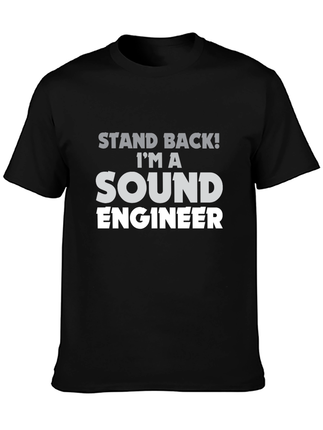 Sound Engineer T-Shirt - Stand Back Im A Sound Engineer