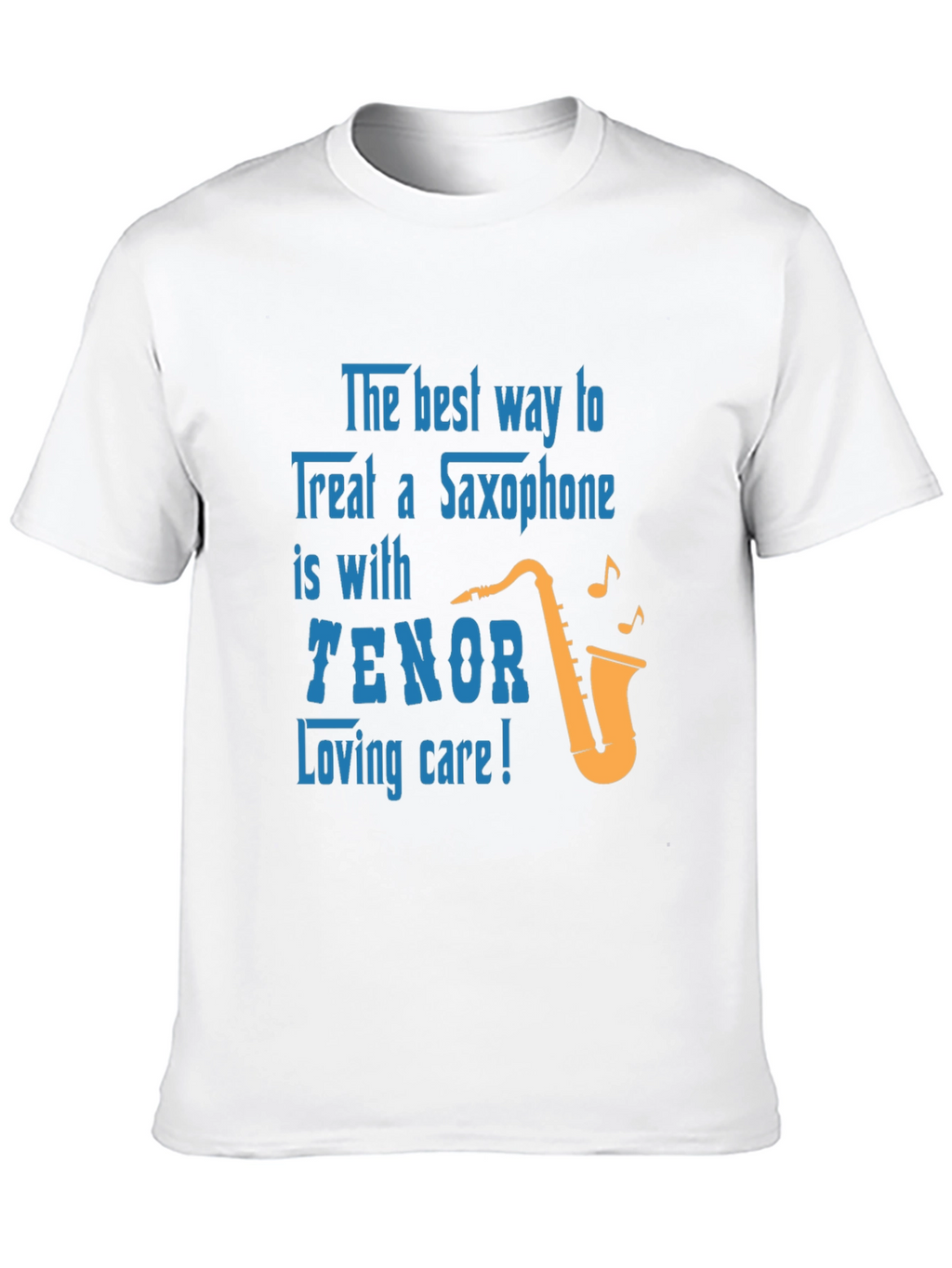Saxophone Lover T-Shirt: Tenor Loving Care Design