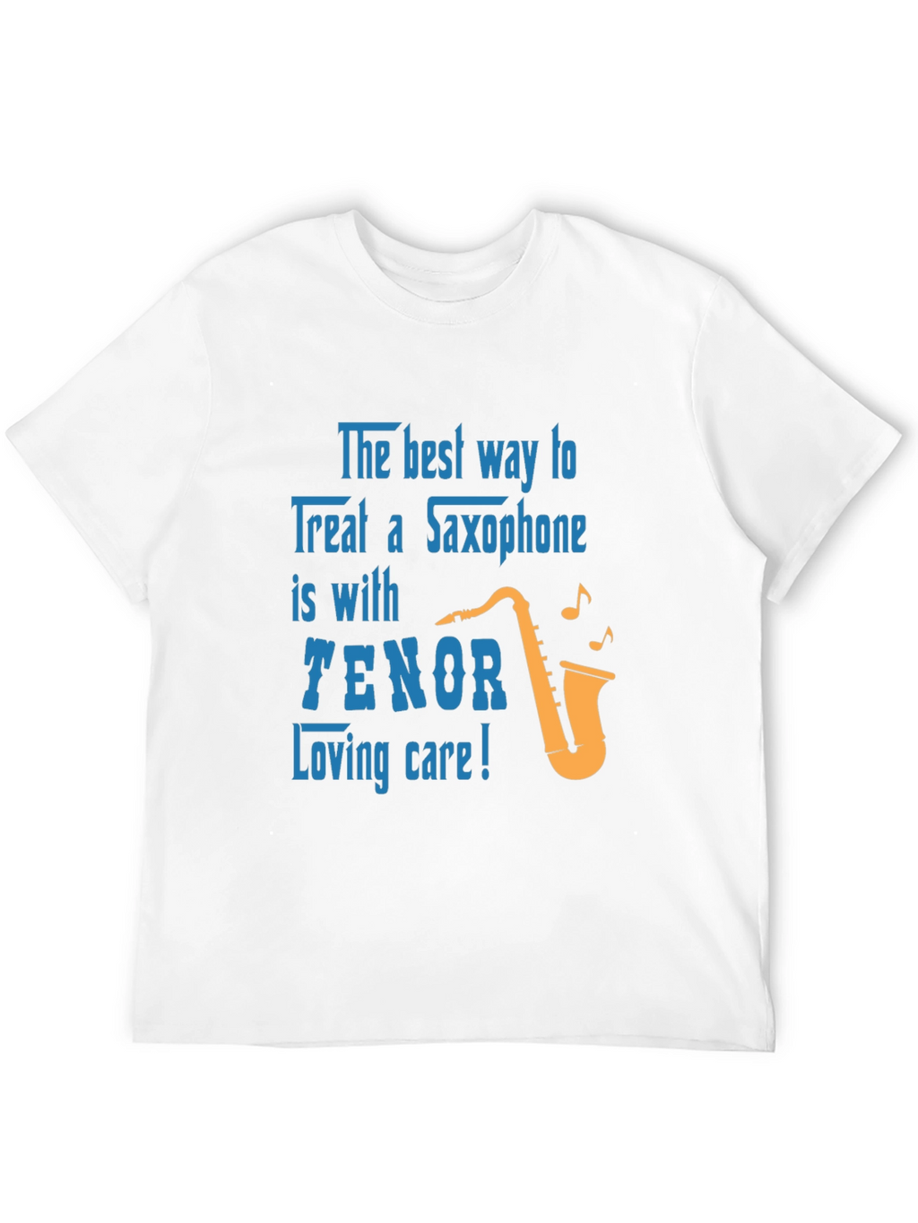Saxophone Lover T-Shirt: Tenor Loving Care Design