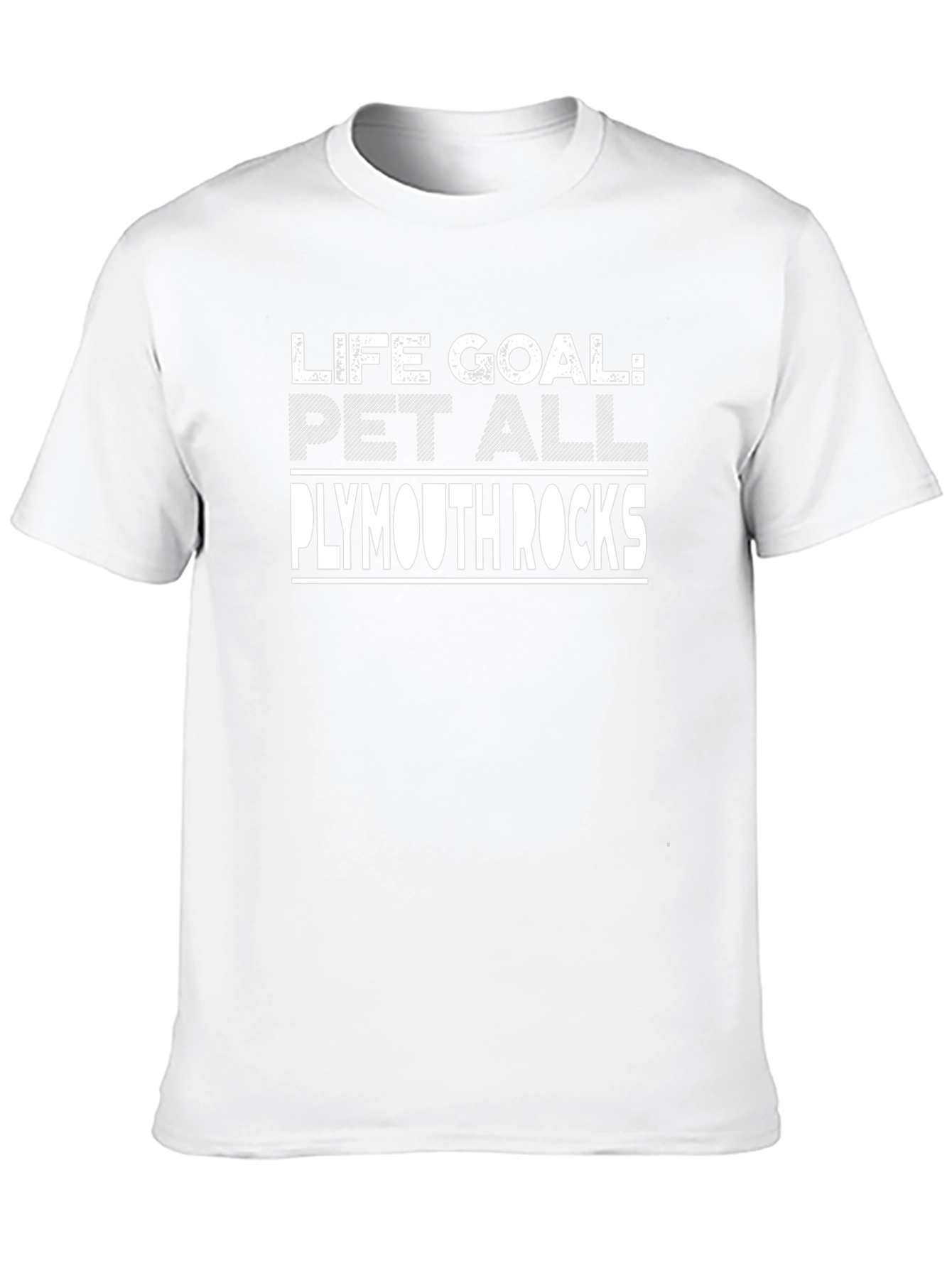 Life Goal Pet All Plymouth Rocks T-Shirt