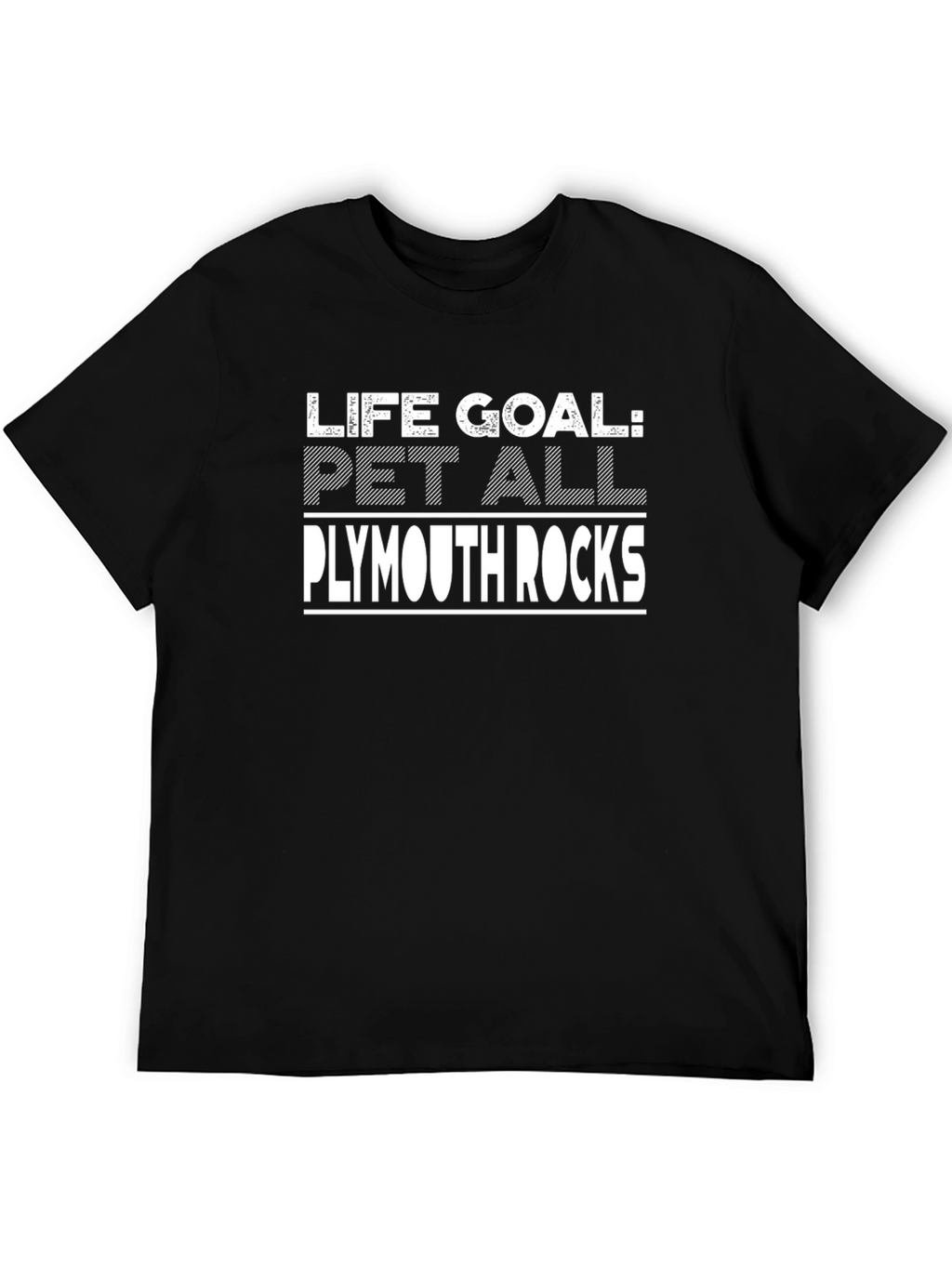 Life Goal Pet All Plymouth Rocks T-Shirt