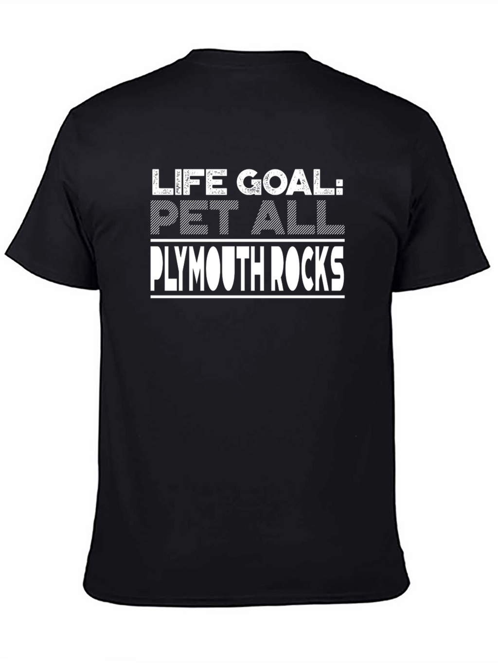 Life Goal Pet All Plymouth Rocks T-Shirt