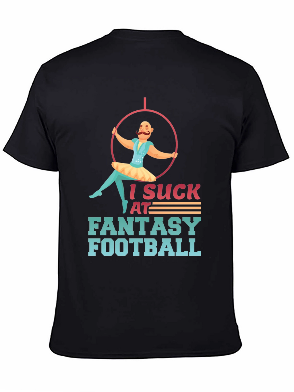 I Suck at Fantasy Football Graphic Tee
