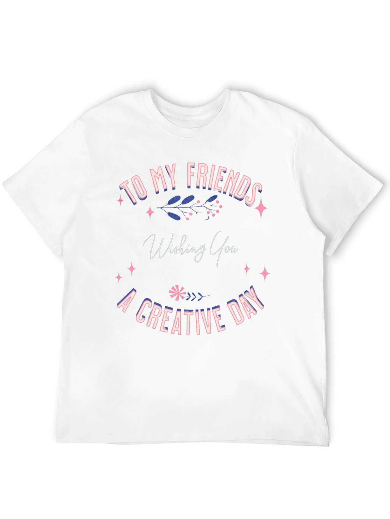Creative Day T-Shirt -  Friends Gift