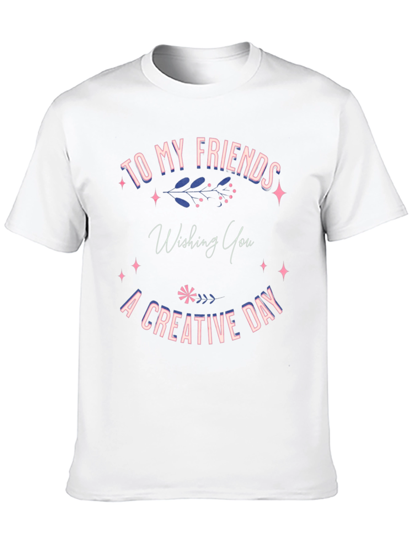 Creative Day T-Shirt -  Friends Gift