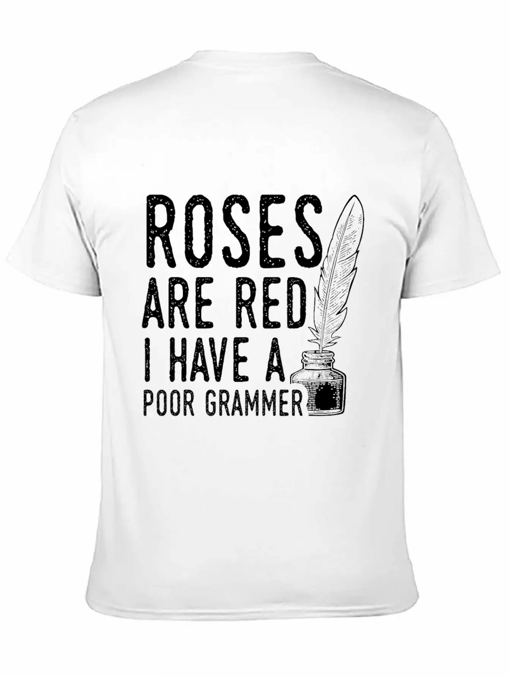 Sarcastic Poet Design Quote Poor Grammar Unisex Casual T-Shirt – Clean Design For Daily Comfort
