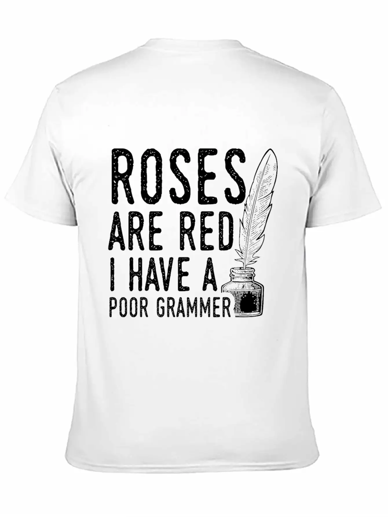 Sarcastic Poet Design Quote Poor Grammar Unisex Casual T-Shirt – Clean Design For Daily Comfort