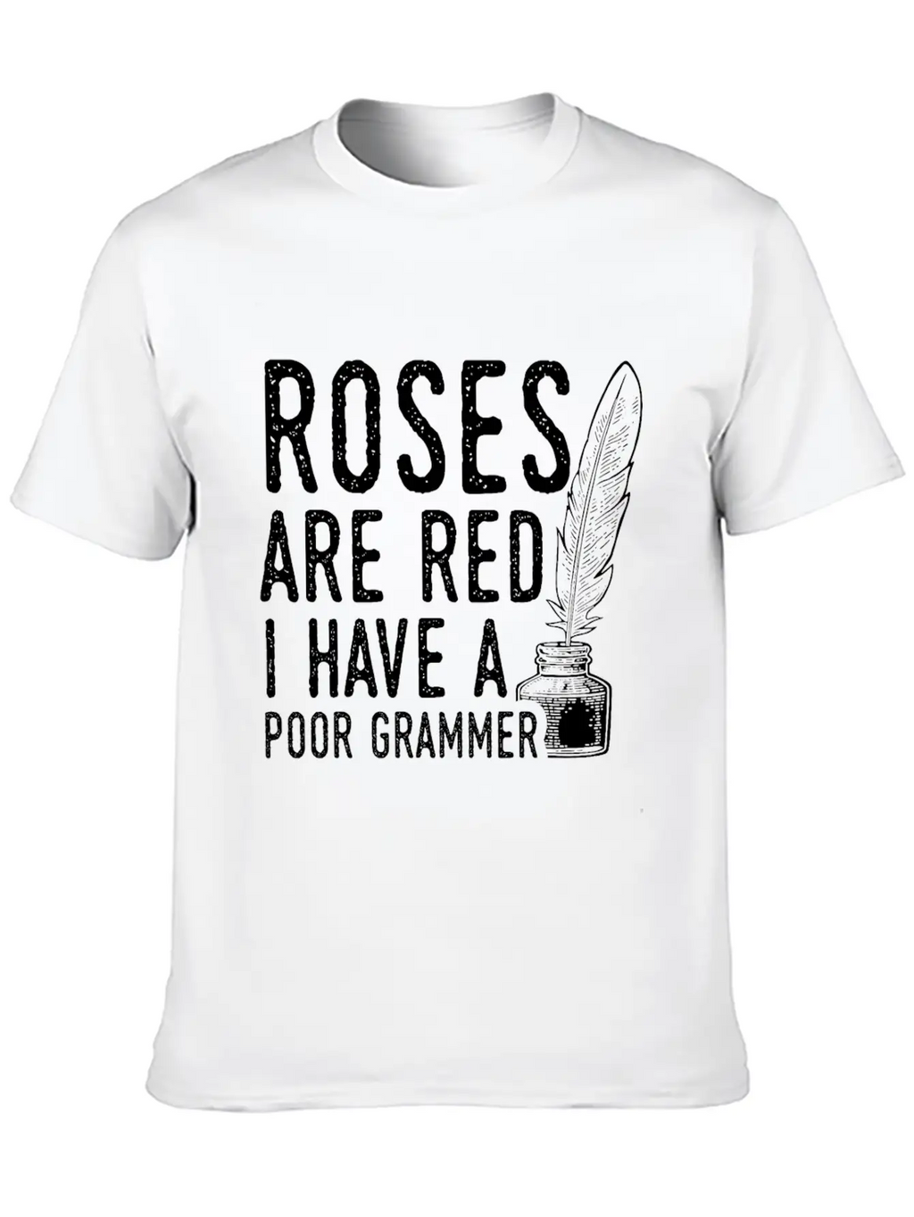 Sarcastic Poet Design Quote Poor Grammar Unisex Casual T-Shirt – Clean Design For Daily Comfort
