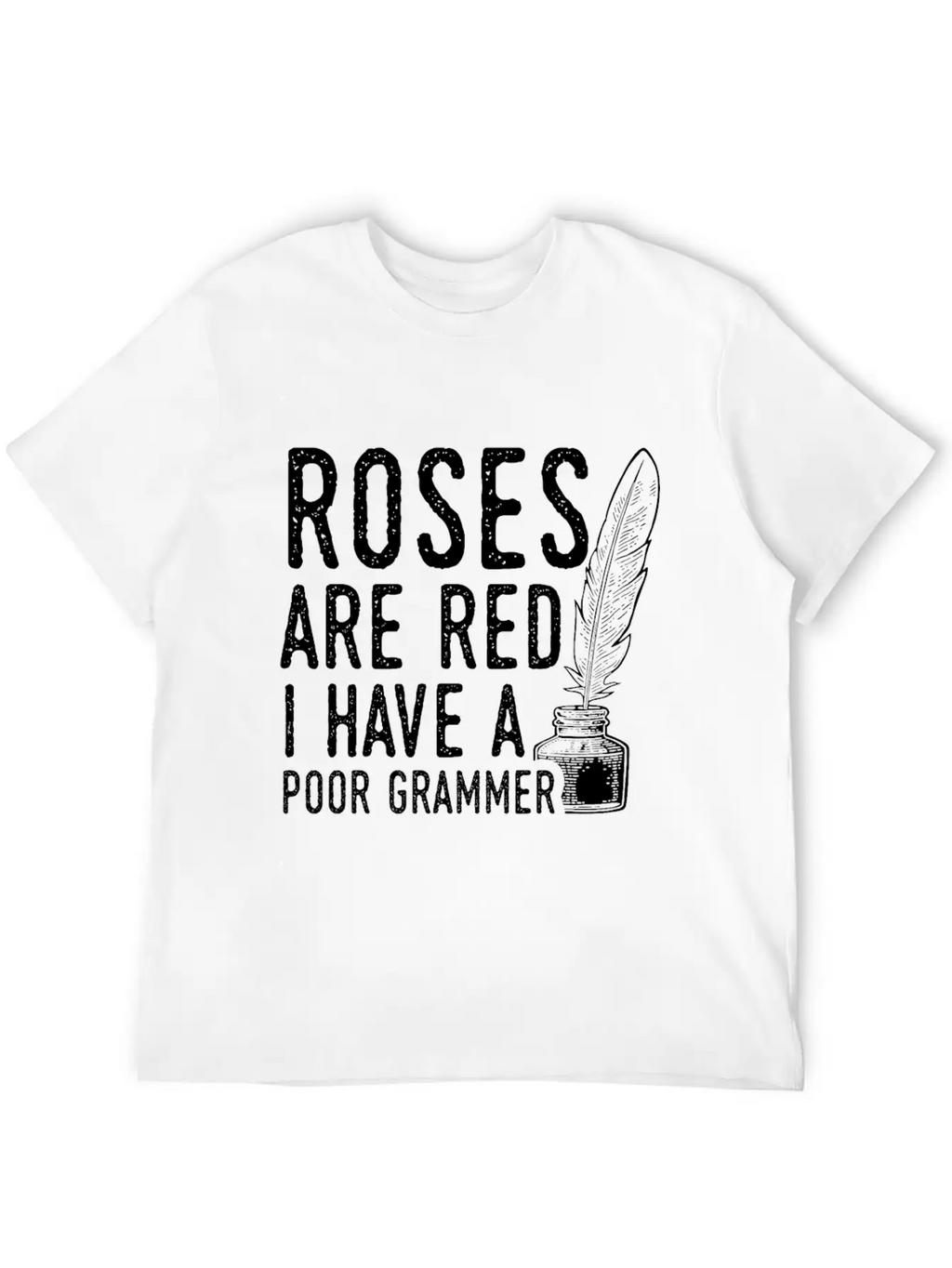 Sarcastic Poet Design Quote Poor Grammar Unisex Casual T-Shirt – Clean Design For Daily Comfort