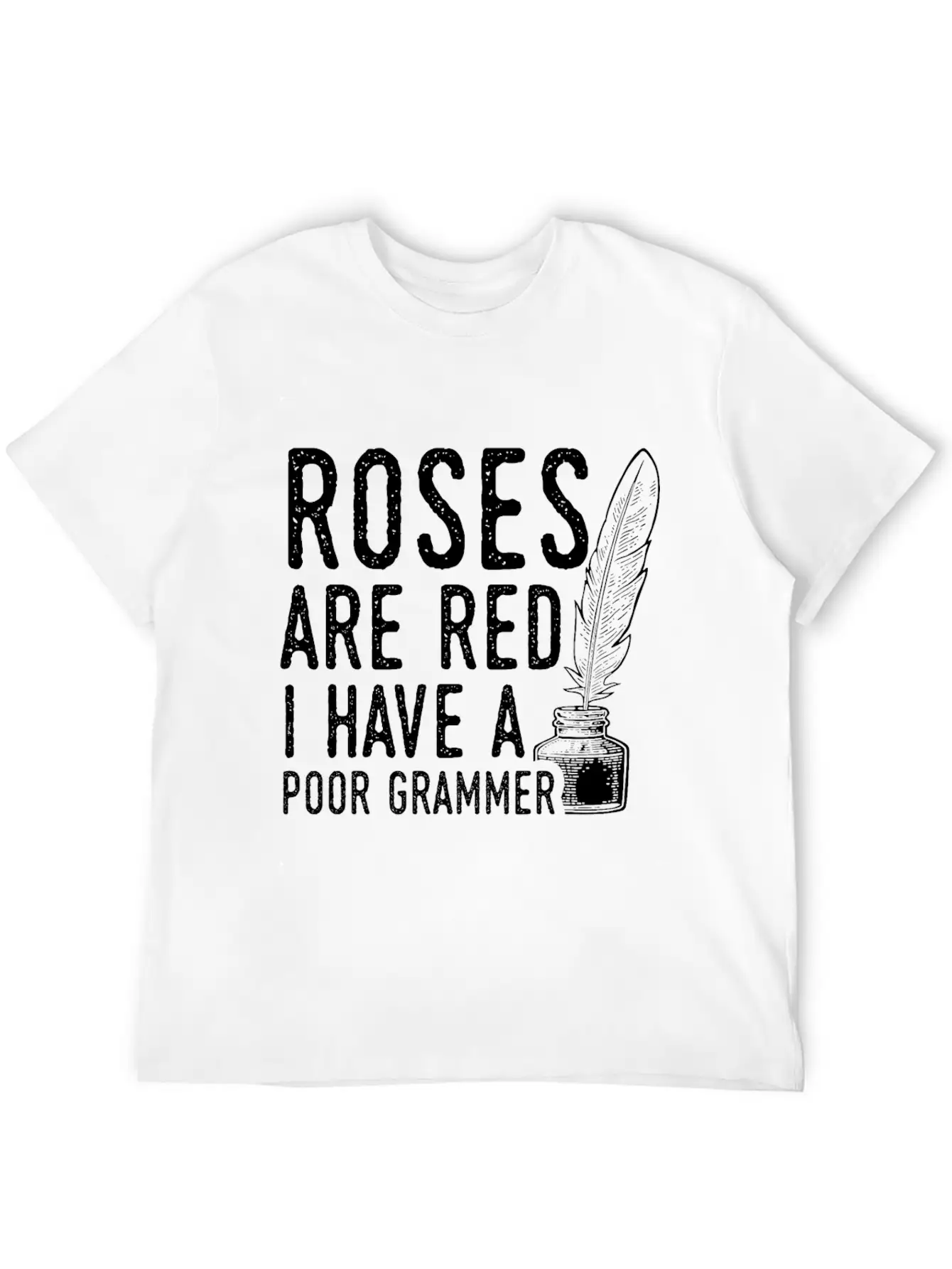 Sarcastic Poet Design Quote Poor Grammar Unisex Casual T-Shirt – Clean Design For Daily Comfort