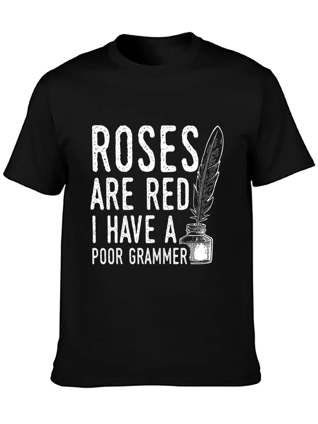 Sarcastic Poet Design Quote Poor Grammar Unisex Casual T-Shirt – Clean Design For Daily Comfort