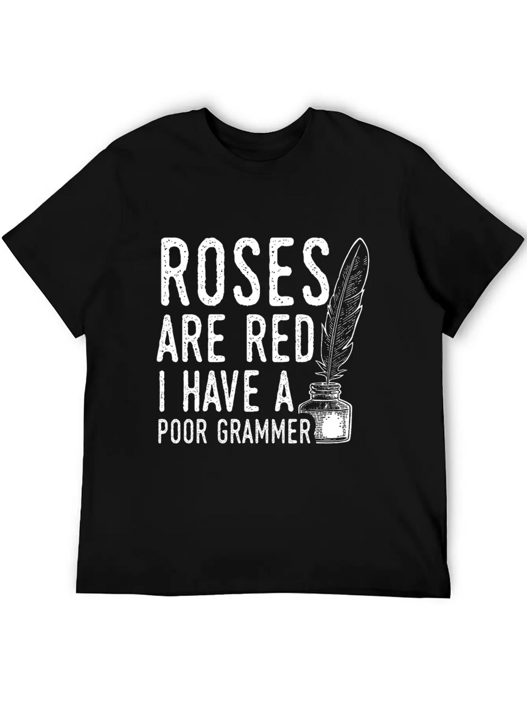 Sarcastic Poet Design Quote Poor Grammar Unisex Casual T-Shirt – Clean Design For Daily Comfort