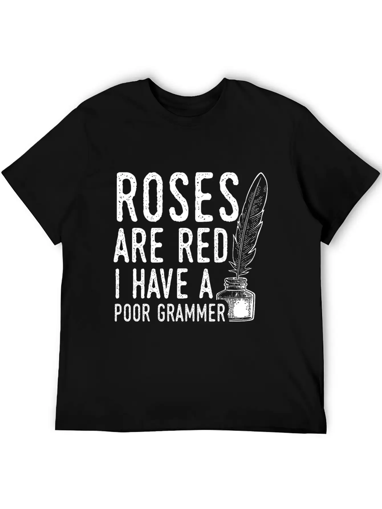 Sarcastic Poet Design Quote Poor Grammar Unisex Casual T-Shirt – Clean Design For Daily Comfort