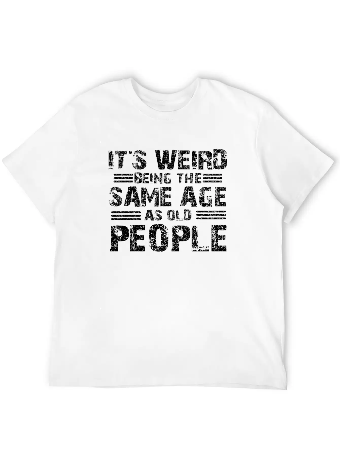 Sarcastic Weird Being Sale Age As Old People Stylish Everyday T-Shirt – Unisex Basic Cotton Tee