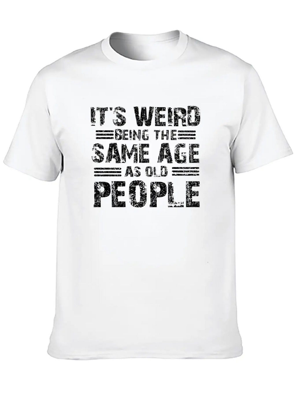 Sarcastic Weird Being Sale Age As Old People Stylish Everyday T-Shirt – Unisex Basic Cotton Tee