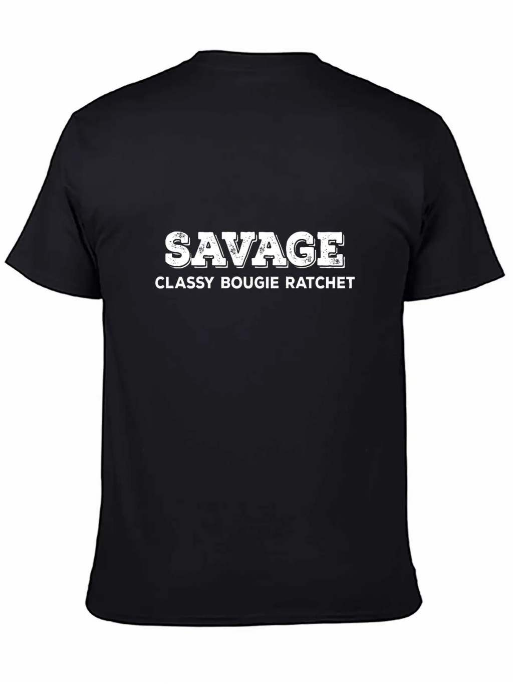 Savage Classy Bougie Ratchet Unisex Short Sleeve Soft Cotton T-Shirt – Casual Everyday Wear