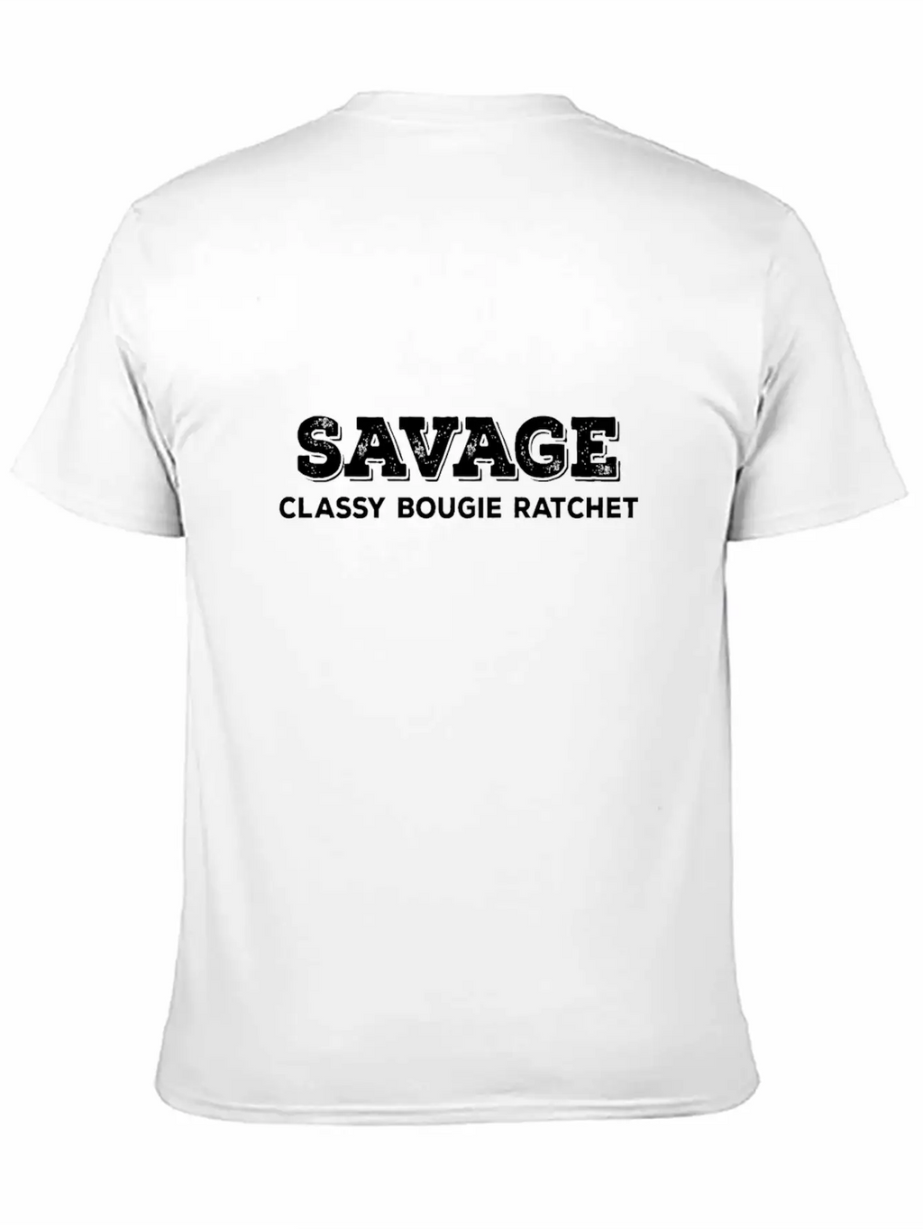 Savage Classy Bougie Ratchet Unisex Short Sleeve Soft Cotton T-Shirt – Casual Everyday Wear