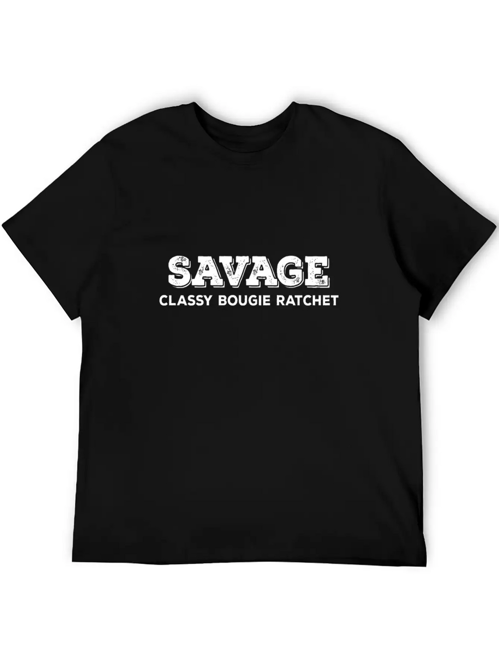 Savage Classy Bougie Ratchet Unisex Short Sleeve Soft Cotton T-Shirt – Casual Everyday Wear