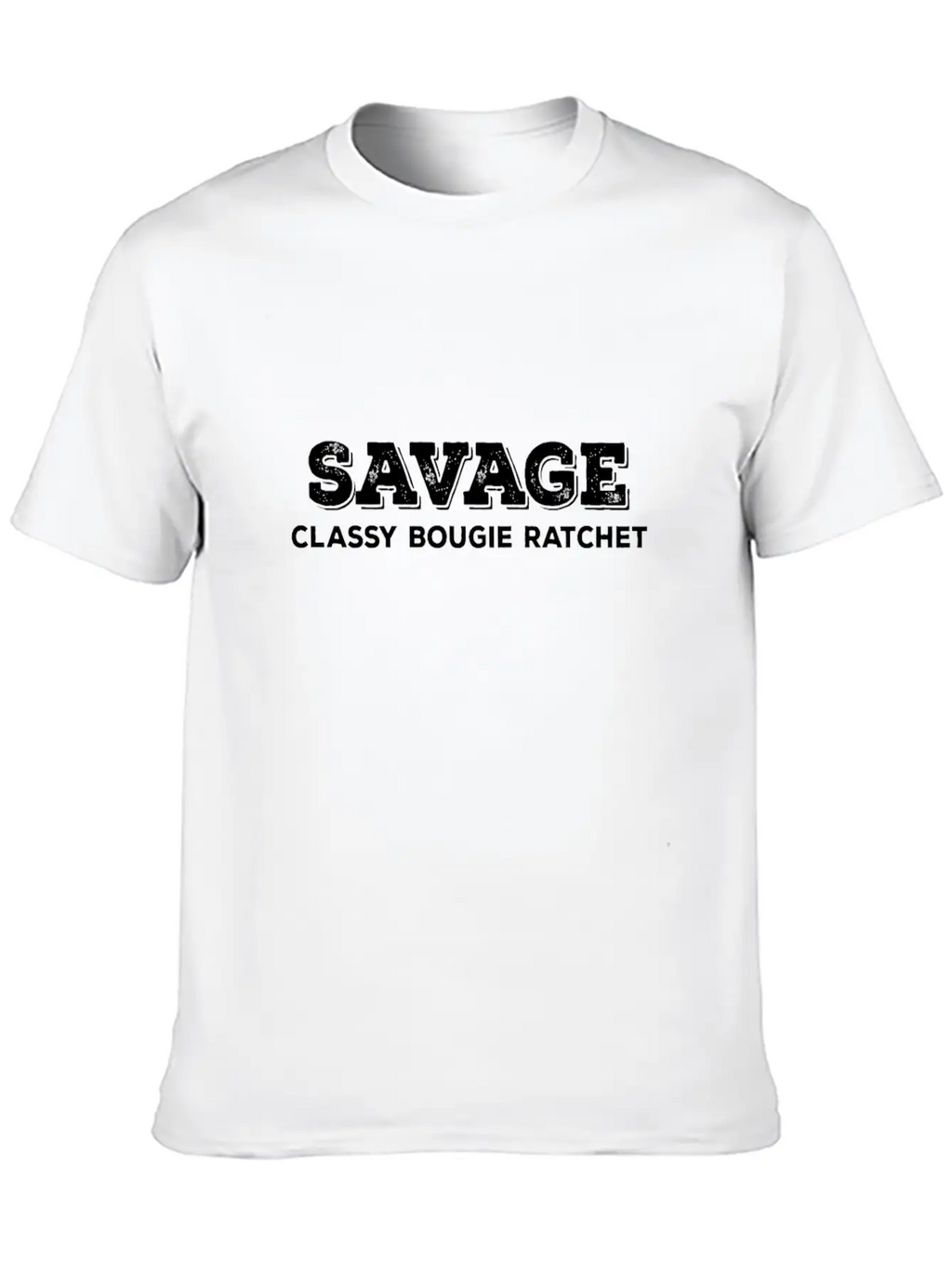 Savage Classy Bougie Ratchet Unisex Short Sleeve Soft Cotton T-Shirt – Casual Everyday Wear